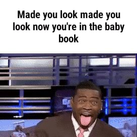 Made you look made you look now you're in the baby - iFunny Brazil