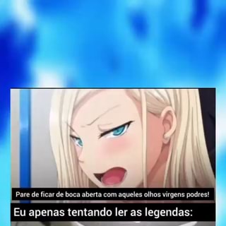 OS OLHOS NOS ANIMES ONARIZE A BOCA - iFunny Brazil