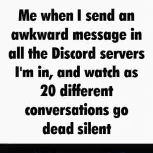 joins discord* *The server goes silent* - iFunny
