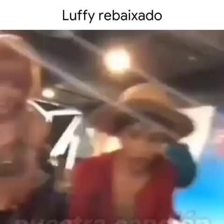 Luffy rebaixado está a caminho de comer a sua bundinha - Luffy rebaixado  está a caminho de comer a sua bundinha - iFunny