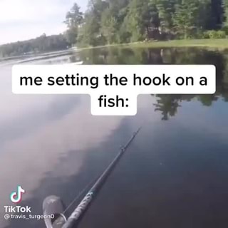 Me setting the hook on a fish: TikTok - iFunny Brazil