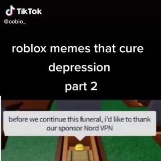 roblox memes that cure depression 