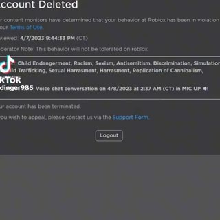 Our content monitors or at Roblox has been in v of our co anything Account  Deleted Reviewed: PM (CT) Mo or Note: This behavior will not be tolerated  on roblox. Reason: Child