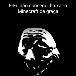 Acabei de baixar Minecraft no ClickJogos rapaziada - iFunny Brazil