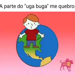 UGA BUGA NOOP COISAS - iFunny Brazil