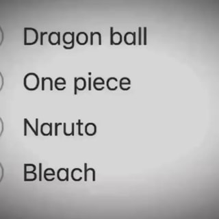 Dragon Ball - KissAnime (2012-2020) One Piece - MasterAnime (2014-2019)  Naruto - anime (2016-) BLEACH ANIME - iFunny Brazil