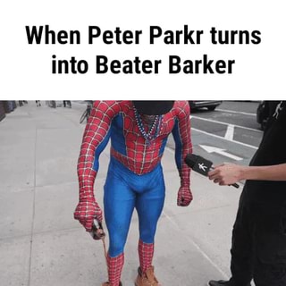 When Peter Parkr turns into Beater Barker iFunny Brazil