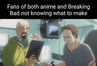 Weebs Making The Worst Meme Weebs Walter White GIF - Weebs Making The Worst  Meme Weebs Walter White Weebs Breaking Bad - Discover & Share GIFs