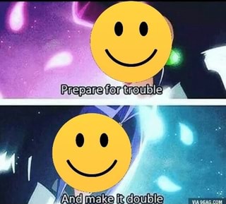 Prepare for trouble ! Make it double ! - Meme by Mr.Gimli :) Memedroid