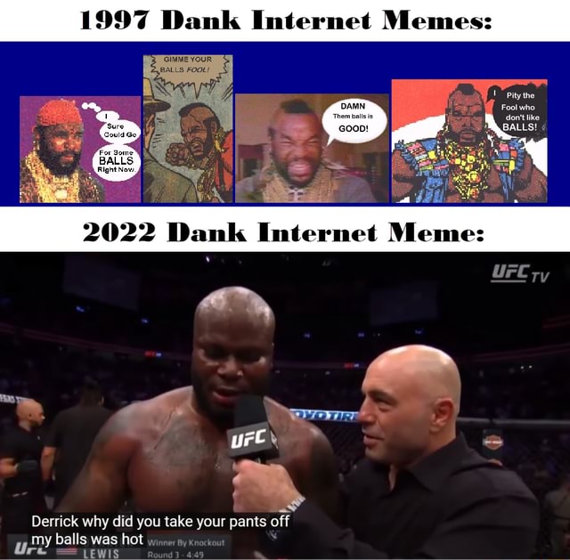 1997 Dank Memes GIMME YOUR th BALLS! DAMN 'Them balls is GooD