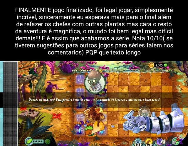 FINALMENTE jogo finalizado, foi legal jogar, simplesmente incrível