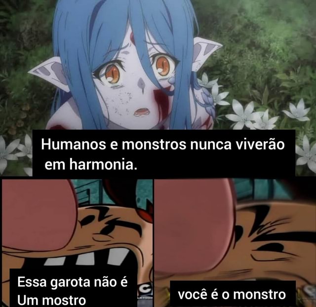 Animes Meme BR - Que monstro eu criei Gostou de