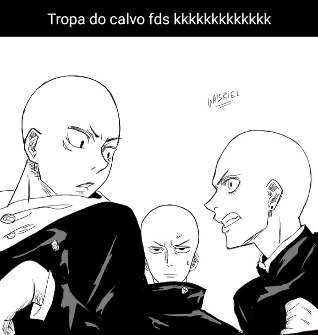 Tropa do calvo - iFunny Brazil