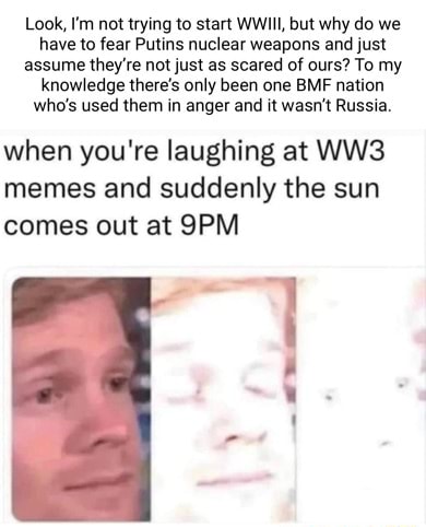 Look, I'm not trying to start WWIII, but why do we have to fear Putins