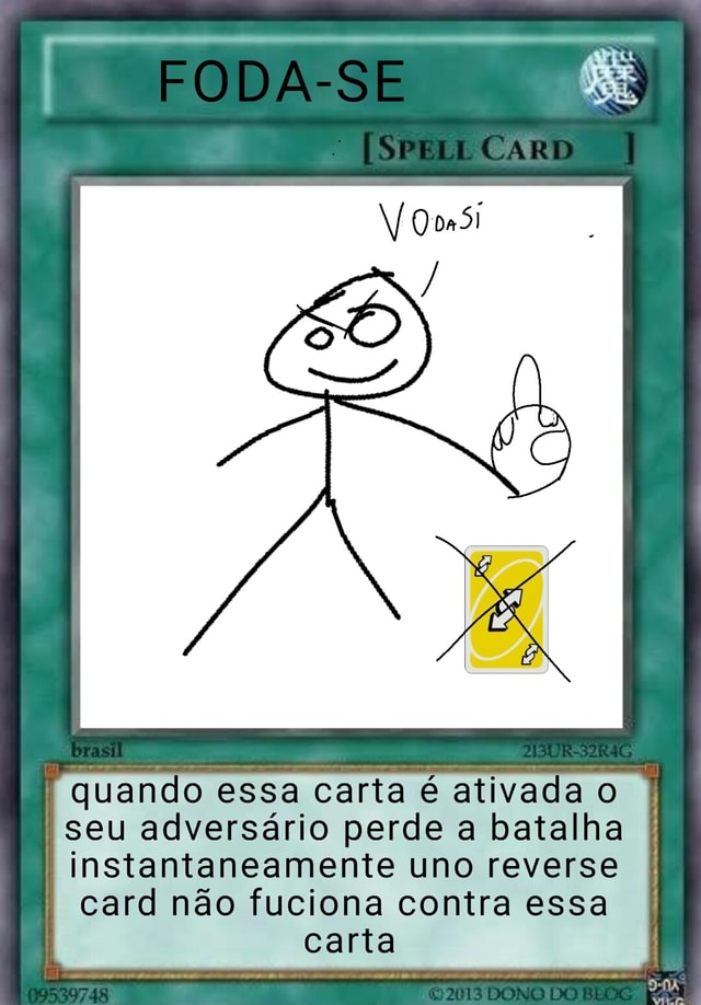 Quando essa carta é ativada o seu adversário perde a batalha  instantaneamente uno reverse card não fuciona contra essa carta - iFunny  Brazil