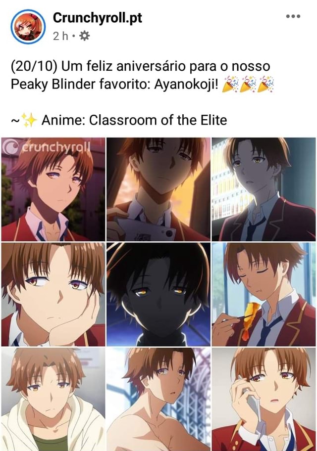 Um feliz aniversário para o nosso Peaky Blinder favorito: Ayanokoji! Anime:  Classroom of the Elite - iFunny Brazil