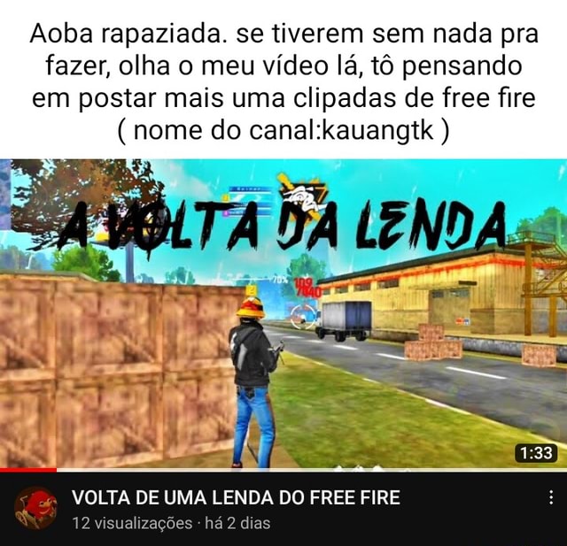 Aoba rapaziada. se tiverem sem nada pra fazer, olha o meu vídeo lá, tô  pensando em