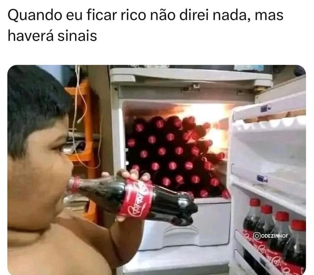 Quando Eu Ficar Rico Não Direi Nada Mas Haverá Sinais Ifunny Brazil 