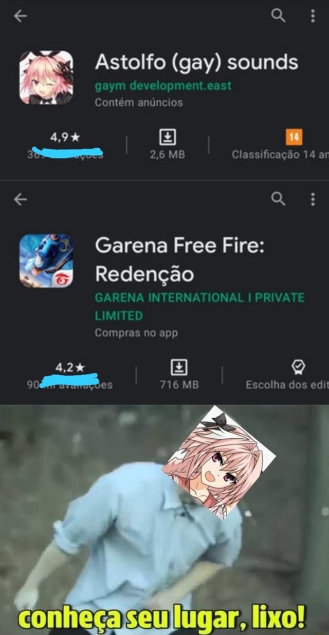 Astolfo (gay) sounds 2,6 MB 14 ar gaym deveiopment.east Cont OS 4,9% Garena Free  Fire: Redencao GARENA INTERNATIONAL PRIVATE LIMITED Compras no app MB Go  dos ed MB - iFunny Brazil