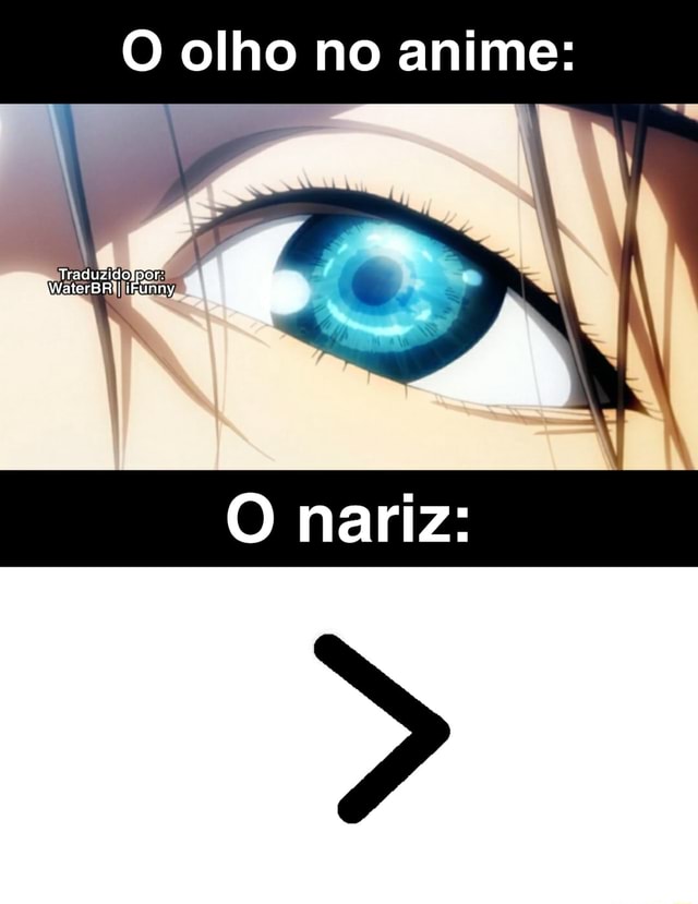 OS OLHOS NOS ANIMES ONARIZE A BOCA - iFunny Brazil