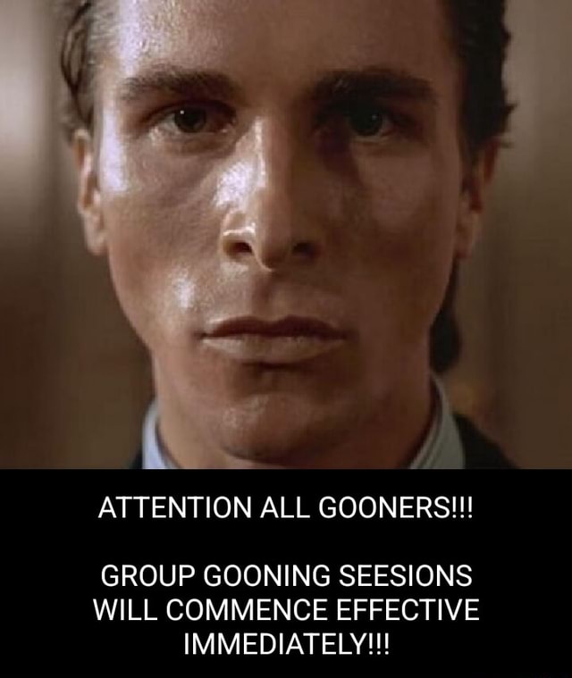 ATTENTION ALL GOONERS!!! GROUP GOONING SEESIONS WILL COMMENCE EFFECTIVE ...