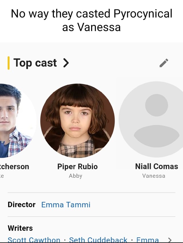 No way they casted Pyrocynical as Vanessa I Top cast > icherson Piper ...