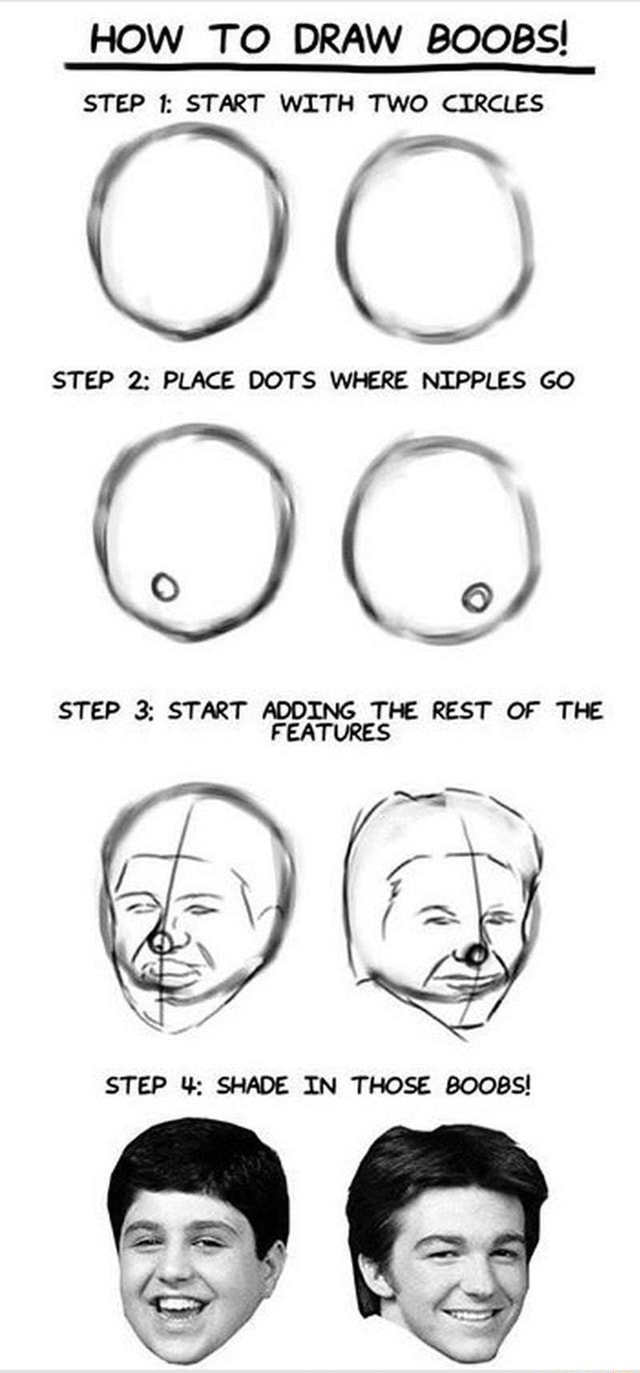 Awesome! :) - HOW TO DRAW BOOBS! DRAW DRAW B80OBS! STEP START WITH TWO  CIRCLES START START WITH TWO CIRCLES STEP 2: PLACE DOTS WHERE NIPPLES GO  STEP 3; START ADDING THE