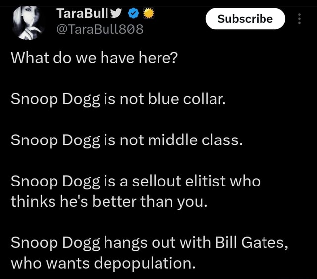 TaraBull808 What do we have here? Snoop Dogg is not blue collar. Snoop ...