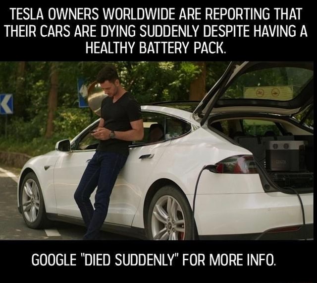 TESLA OWNERS WORLDWIDE ARE REPORTING THAT THEIR CARS ARE DYING SUDDENLY DESPITE HAVING A HEALTHY BATTERY PACK. GOOGLE "DIED SUDDENLY" FOR MORE - iFunny Brazil
