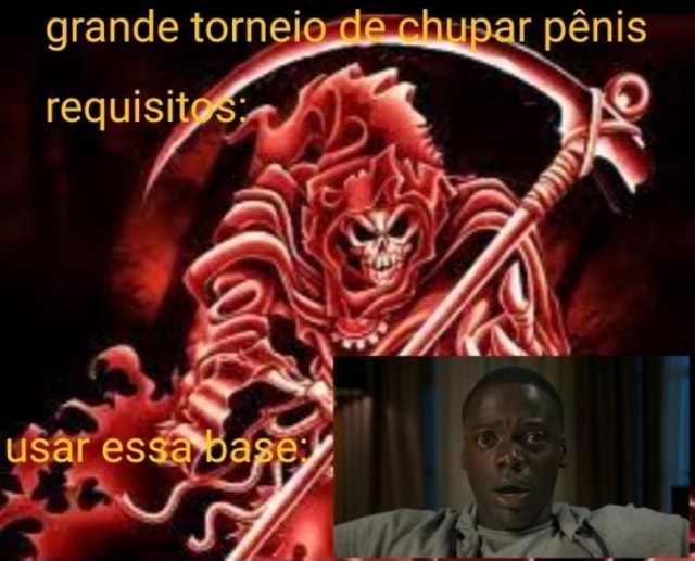 Fique atento senhor que isso Fino senôres quem é você Irei chupar rolas  grandes - iFunny Brazil