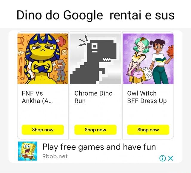 Dino do Google rentai e sus FNF Vs Chrome Dino Owl Witch Ankha (A Run  BFF Dress Up Shop now Shop now Shop now Play free games and have fun I  9bob.net