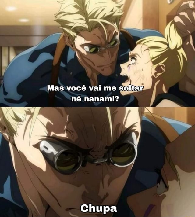 Mas Você Vai Me Soltar Né Nanami Chupa Ifunny Brazil 4657