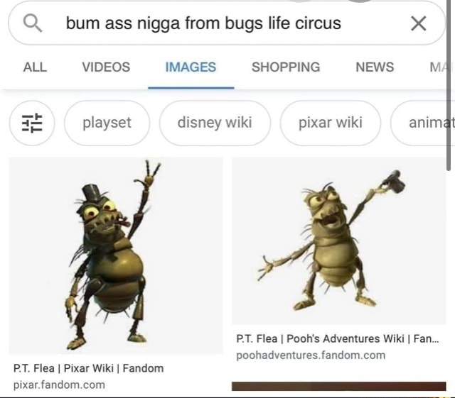 Bum ass nigga from bugs life circus x ALL VIDEOS IMAGES SHOPPING