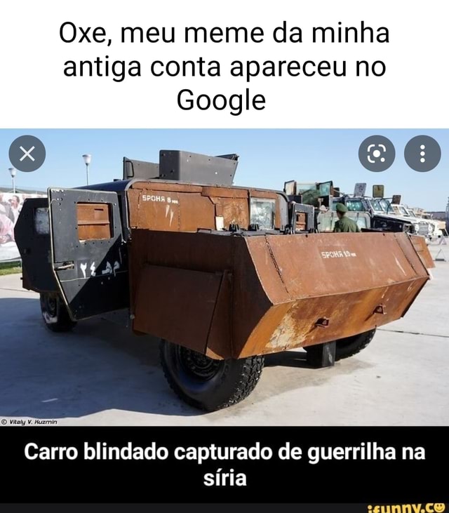 Oxe, meu meme da minha antiga conta apareceu no Google Carro