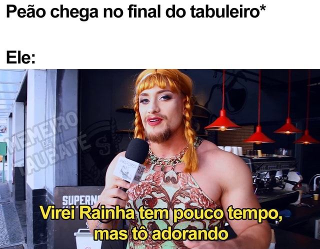 Peão depois de chegar no fim do tabuleiro e virar uma rainha - iFunny Brazil