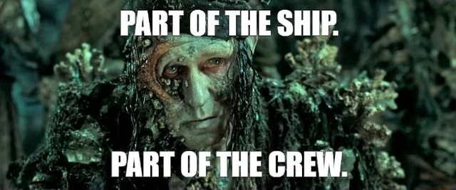 PART OF THE SHIP. PART OF THE CREW. - iFunny Brazil