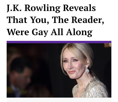 J.K. Rowling Reveals That You The Reader Were Gay All Along