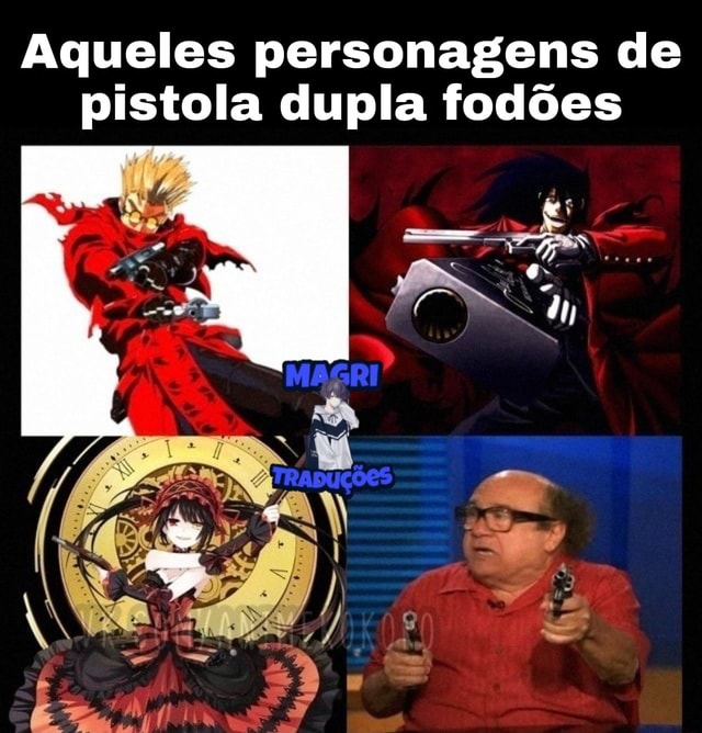 Aqueles personagens de pistola dupla fodões me 2 - iFunny Brazil