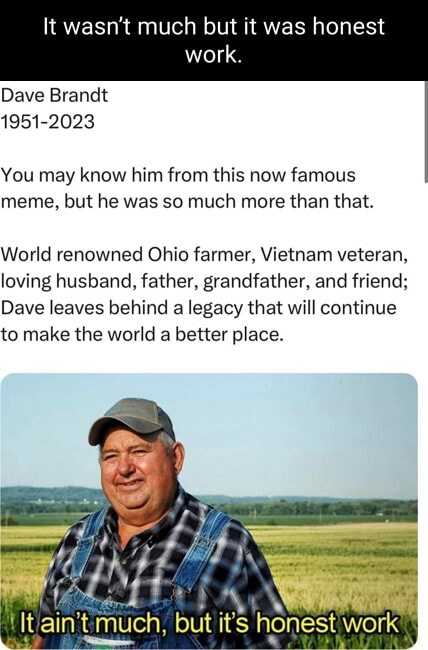 It wasn't much but it was honest work Dave Brandt 1951-2023 You may ...