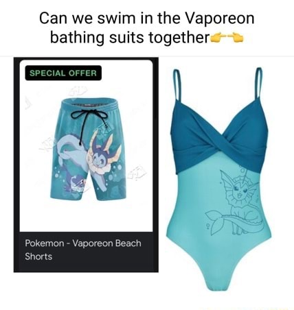 Can we swim in the Vaporeon bathing suits together iFunny Brazil