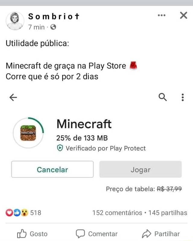 Imin Utilidade pública: Sombrio? Minecraft de graça na Play Store & Corre  que é só por 2 dias Minecraft 25% de 133 MB verificado por Play Protect  Cancelar I Jogar Preço de