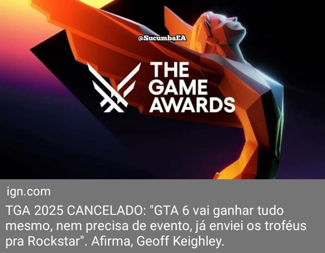 ASucumbaE A THE GAME AWARDS TGA 2025 CANCELADO "GTA 6 vai ganhar tudo