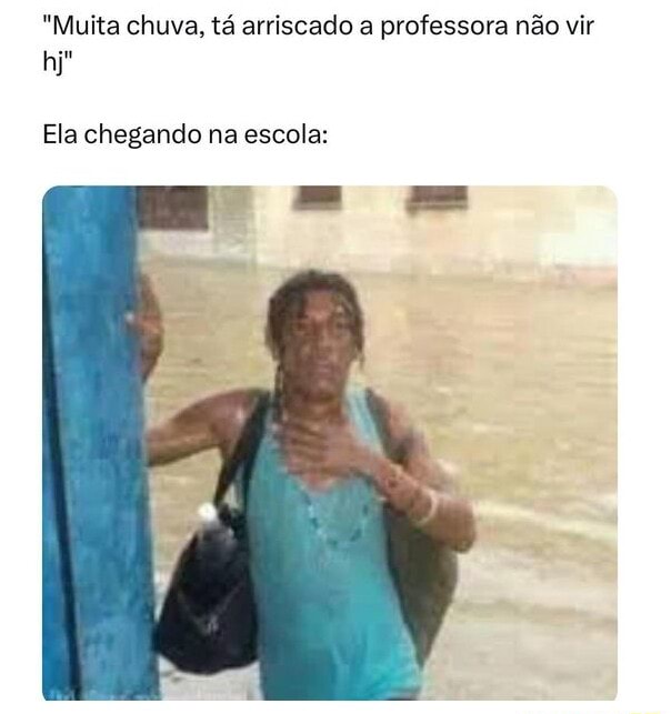 Memes acessíveis - Não acho que a professora virá com essa chuva