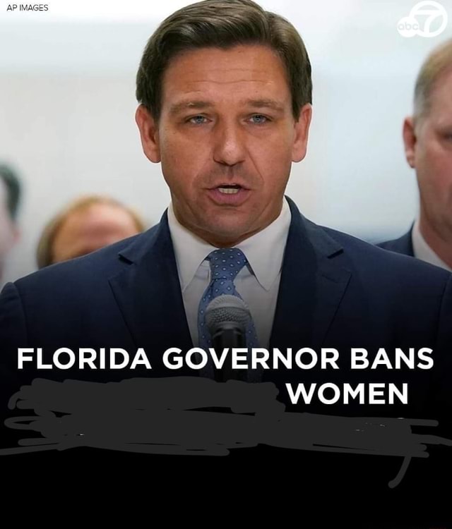 FLORIDA GOVERNOR BANS WOMEN - IFunny Brazil