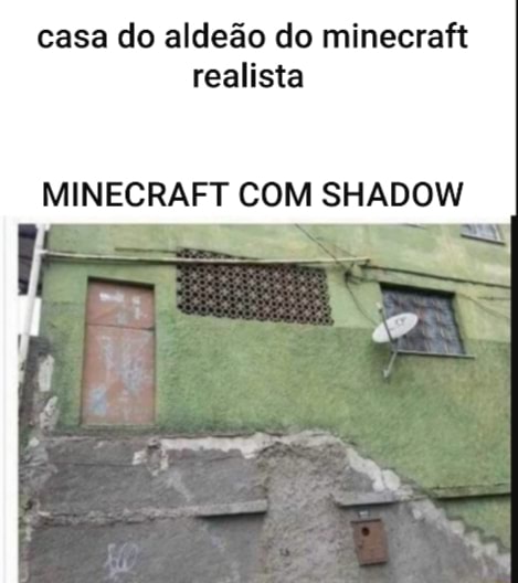 Casa do aldeão do minecraft realista MINECRAFT COM SHADOW - iFunny Brazil