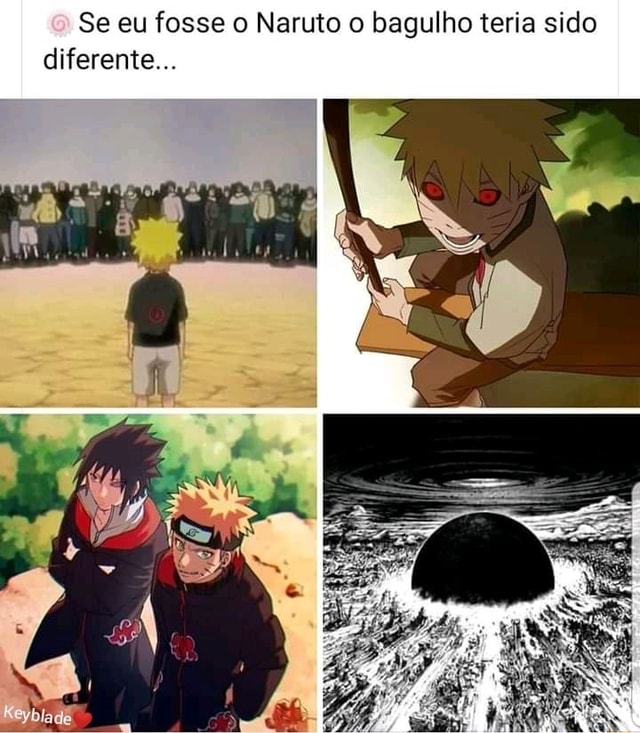 Emoção mesmo era ver o Naruto ficar assim já dava pra saber que o bagulho ia  ficar doido - iFunny Brazil