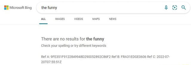 Microsoft Bing _the Funny ALL IMAGES MAPS News There Are No Results For ...