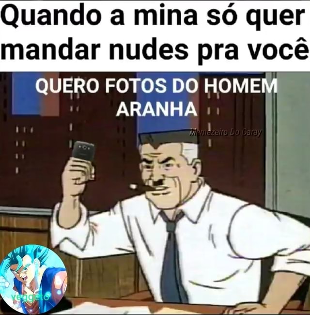 Que um nudes bb? duStm.. cross não, eu quero fotos do Homem-Aranha! -  iFunny Brazil