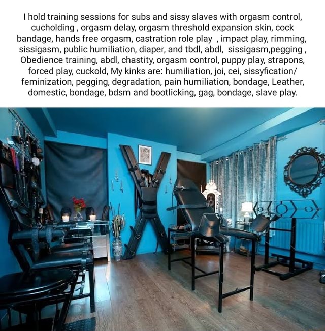 Hold training sessions for subs and sissy slaves with orgasm