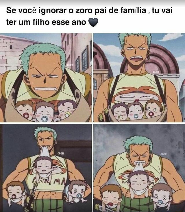 Se você ignorar o zoro pai de família, tu vai ter um filho esse ano -  iFunny Brazil